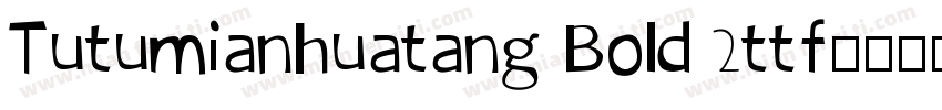 Tutumianhuatang Bold 2ttf字体转换